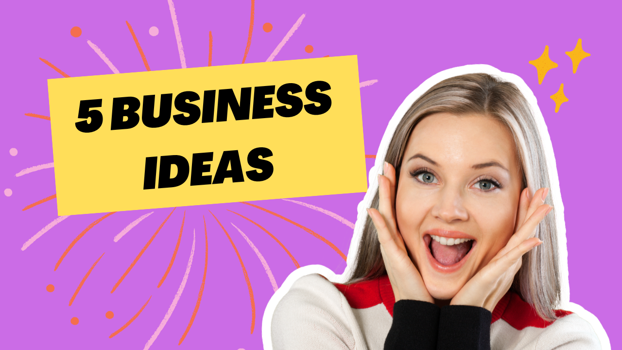 5 business ideas