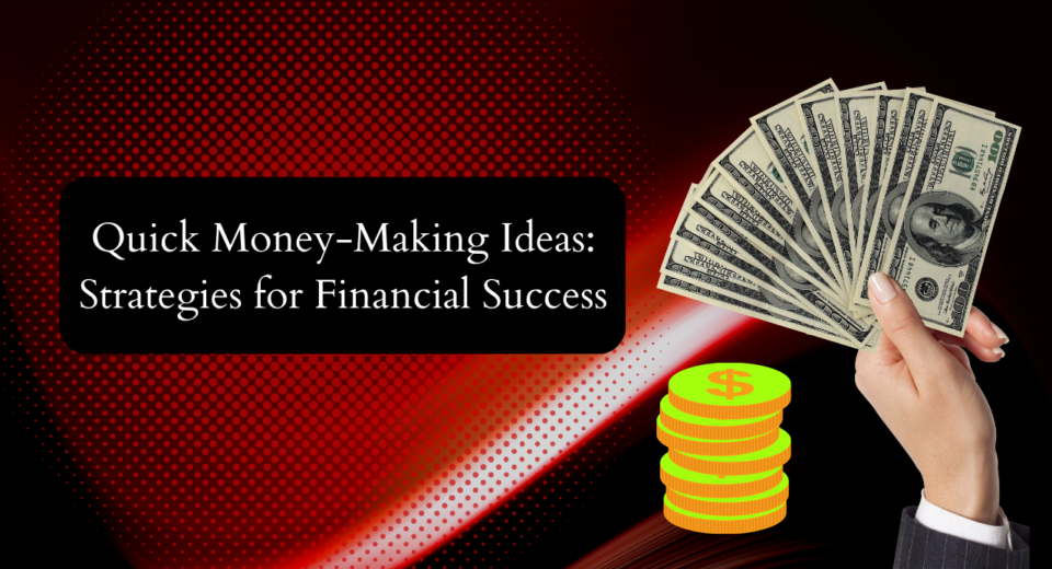 Quick Money-Making Ideas: Strategies for Financial Success