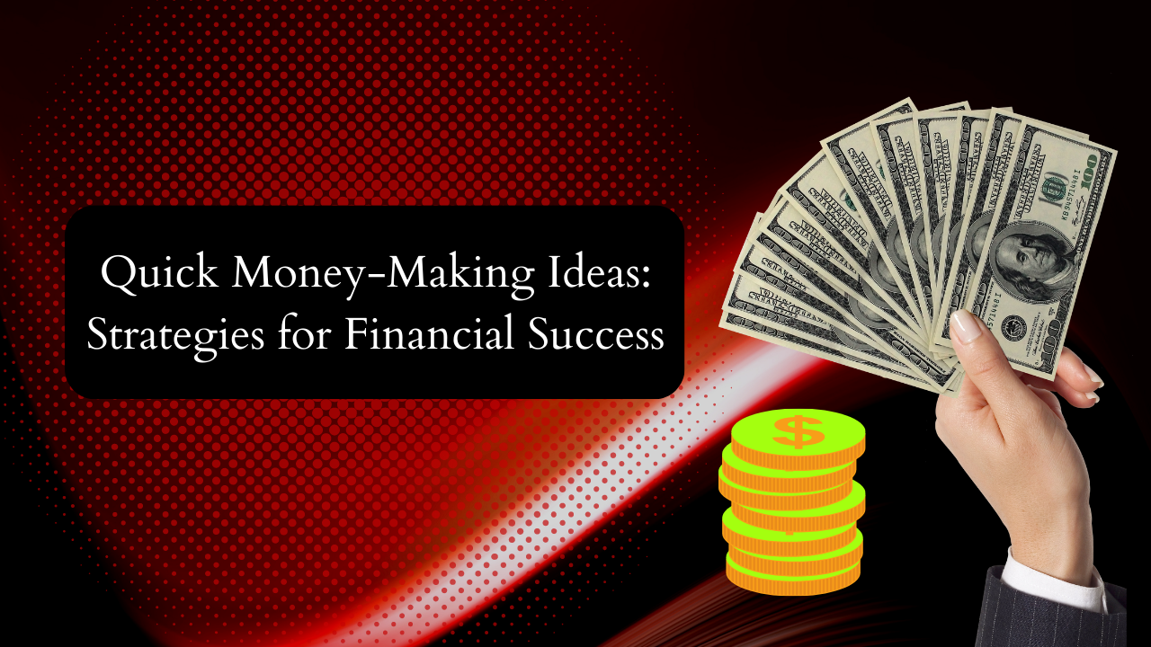 Quick Money-Making Ideas: Strategies for Financial Success
