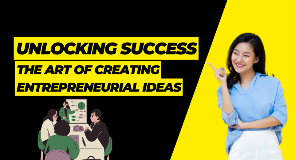 Unleashing Innovation: The Art of Creating SEO-Friendly Entrepreneurial Ideas