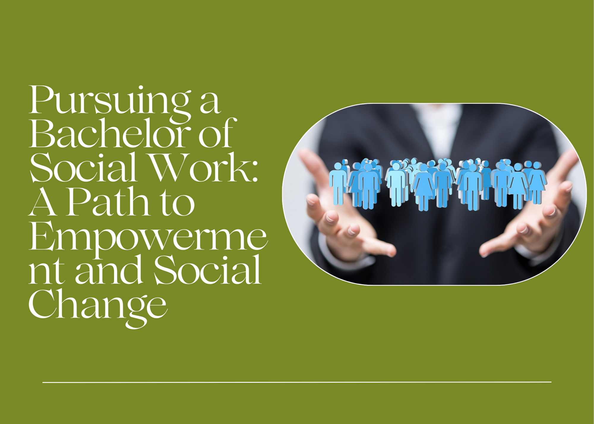 Pursuing a Bachelor of Social Work: A Path to Empowerment and Social Change